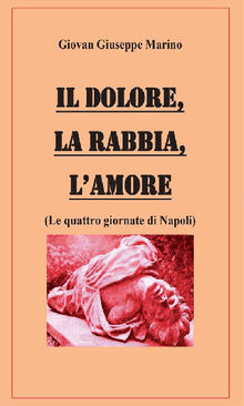 Il Dolore, La Rabbia, L'Amore