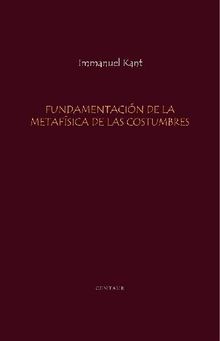 Fundamentacion de la Metafisica de las Costumbres