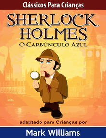 Sherlock Holmes: Sherlock Para Crianas: O Carbnculo Azul 