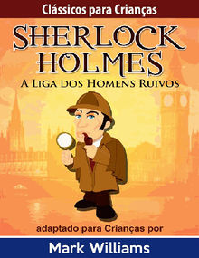 Sherlock Holmes: Sherlock Para Crianas: A Liga dos Homens Ruivos