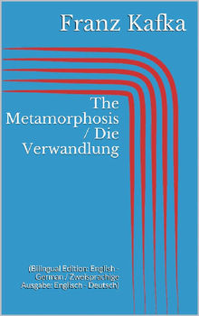 The Metamorphosis / Die Verwandlung (Bilingual Edition: English - German / Zweisprachige Ausgabe: Englisch - Deutsch)