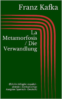 La Metamorfosis / Die Verwandlung (Edicin bilinge: espaol - alemn / Zweisprachige Ausgabe: Spanisch - Deutsch)