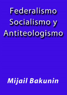 Federalismo Socialismo y Antiteologismo