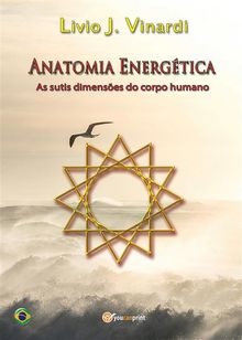 Anatomia Energtica - As sutis dimenses do corpo humano (Em Portugus)
