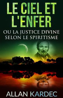 Le ciel et l'enfer ou la justice divine selon le spiritisme