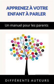 Apprenez  votre enfant  parler - Un manuel pour les parents (traduit)