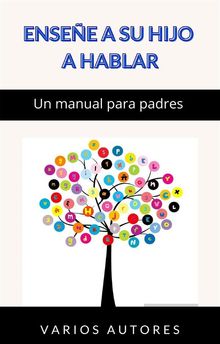 Ensee a su hijo a hablar - Un manual para padres (traducido)