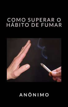 Como superar o hbito de fumar (traduzido)