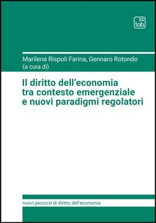 Il diritto delleconomia tra contesto emergenziale e nuovi paradigmi regolatori