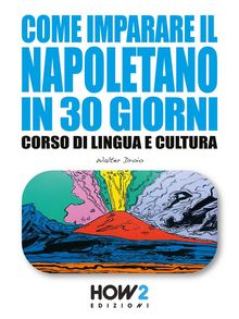 COME IMPARARE IL NAPOLETANO IN 30 GIORNI: Corso di Lingua e Cultura