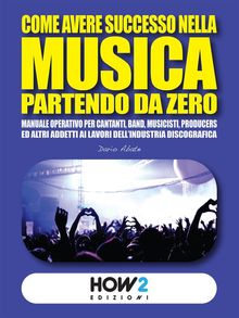 Come Avere Successo nella Musica Partendo da Zero