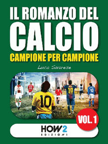 IL ROMANZO DEL CALCIO, Campione per Campione