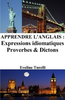 Apprendre l'Anglais : Expressions idiomatiques ? Proverbes et Dictons