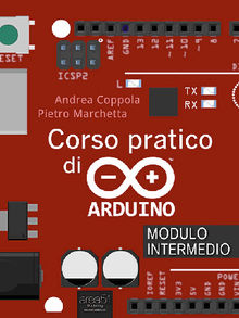 Corso pratico di Arduino. Modulo intermedio