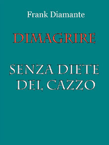 Dimagrire senza diete del cazzo