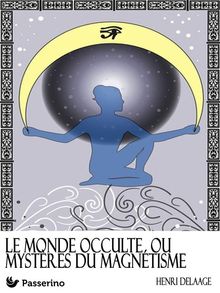 Le monde occulte ou mystres du magntisme