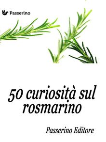 50 curiosit sul rosmarino