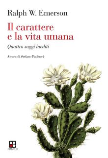 Il carattere e la vita umana. Quattro saggi inediti