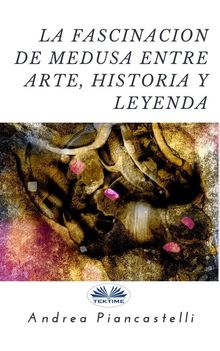 La Fascinacin De Medusa Entre Arte, Mito Y Leyenda