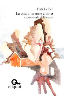 La cosa marrone chiaro e altre storie dell'orrore
