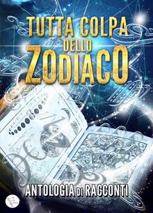 Tutta colpa dello zodiaco