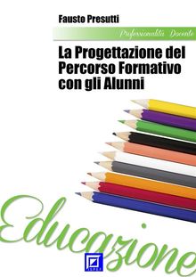 La Progettazione del Percorso Formativo con gli alunni