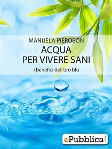 Acqua per vivere sani, i benefici dell'oro blu