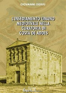 Linsediamento umano medioevale nella curatoria di Costa de Addes