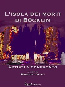 L'isola dei morti di Bocklin - artisti a confronto