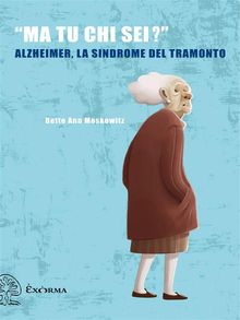 Ma tu chi sei? - Alzheimer, la sindrome del tramonto