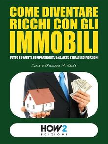 Come diventare Ricchi con gli Immobili