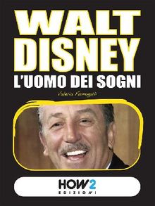 WALT DISNEY. L'Uomo dei Sogni