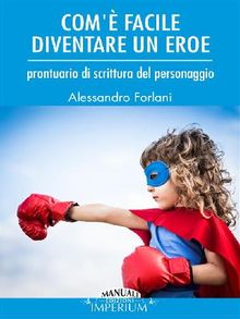 Com' facile diventare un eroe