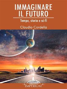 Immaginare il futuro. Tempo, storia e sci-fi 