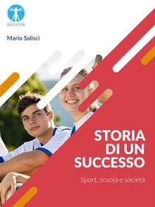 Storia di un successo. Sport, scuola e societ