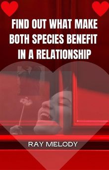 Find Out What Make Both Species Benefit In A Relationship