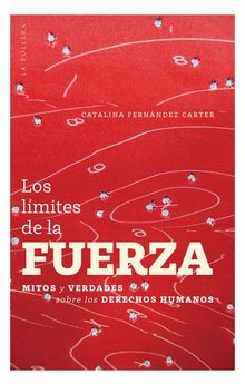 Los lmites de la fuerza: Mitos y verdades sobre derechos humanos