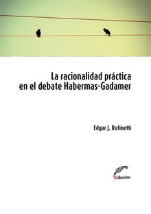 La racionalidad prctica en el debate Habermas-Gadamer