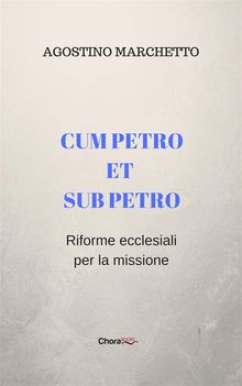 Cum Petro et sub Petro. Riforme ecclesiali per la missione