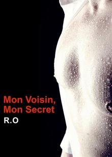 Mon voisin, Mon secret