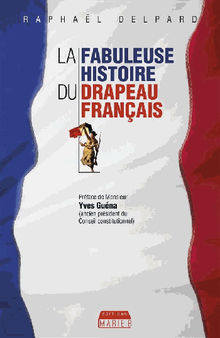 La Fabuleuse histoire du drapeau franais