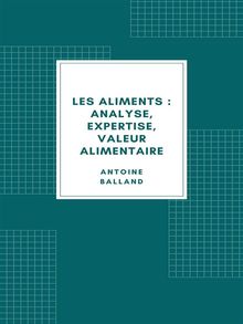 Les Aliments : analyse, expertise, valeur alimentaire (1907)