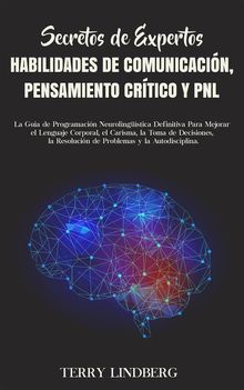 Secretos de Expertos - Habilidades de Comunicacin, Pensamiento Crtico y PNL