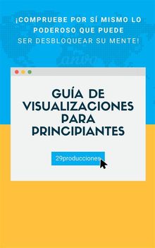 Gua de visualizaciones para principiantes