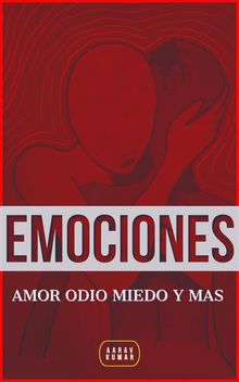 EMOCIONES: Amor Odio Miedo Y Mas