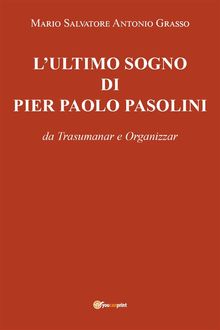 L'Ultimo sogno di Pier Paolo Pasolini