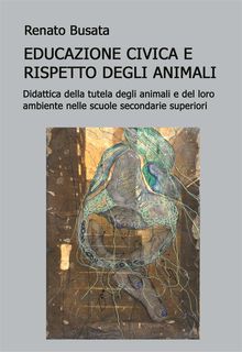 Educazione civica e il rispetto degli animali.  Didattica della tutela degli animali e del loro ambiente nelle scuole secondarie superiori