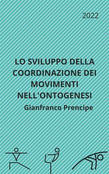 Lo Sviluppo della Coordinazione dei Movimenti nell'Ontogenesi