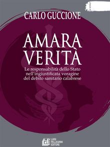 Amara verit. Le responsabilit dello Stato nellingiustificata voragine del debito sanitario calabrese