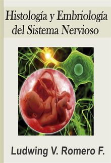 Histologia y Embriologia del Sistema Nervioso